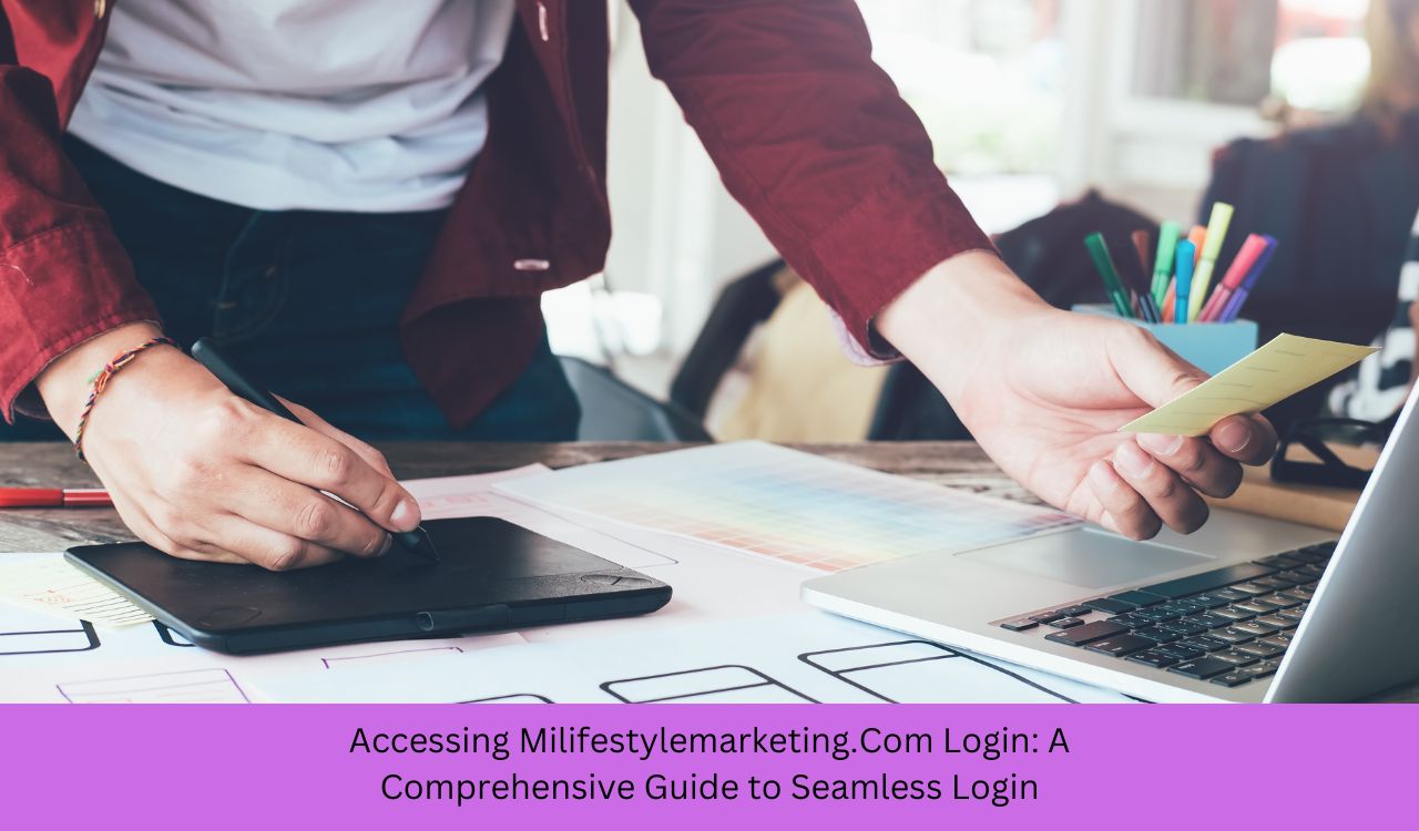 Accessing Milifestylemarketing.Com Login: A Comprehensive Guide to Seamless Login