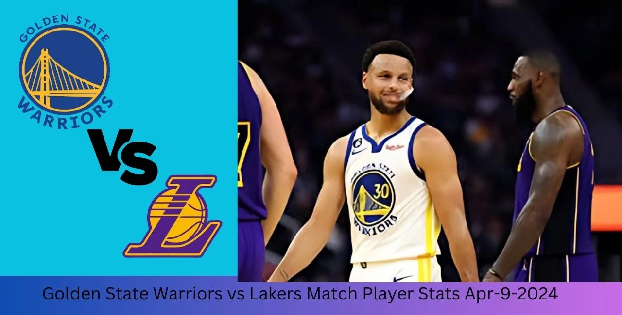 Golden State Warriors vs Lakers Match Player Stats Apr-9-2024